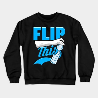 Flip This | Flip Master | Water Bottle Flipping Crewneck Sweatshirt